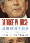 Image for George W. Bush and the redemptive dream  : a psychological profile