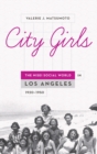 Image for City girls  : the Nisei social world in Los Angeles, 1920-1950