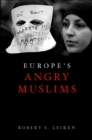 Image for Europe&#39;s angry Muslims: the revolt of the second generation