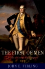 Image for The First of Men: A Life of George Washington