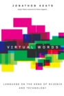Image for Virtual words: language on the edge of science and technology