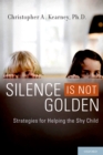 Image for Silence is not golden: strategies for helping the shy child