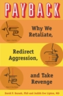 Image for Payback: why we retaliate, redirect aggression, and take revenge