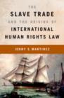 Image for The slave trade and the origins of international human rights law