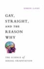 Image for Gay, Straight, and the Reason Why: The Science of Sexual Orientation