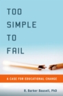 Image for Too Simple to Fail: A Case for Educational Change