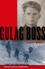 Image for Gulag Boss: A Soviet Memoir