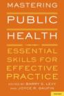 Image for Mastering public health  : essential skills for effective practice