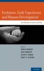 Image for Evolution, early experience and human development  : from research to practice and policy