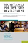 Image for Risk, resilience, and positive youth development  : developing effective community programs for at-risk youth