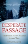 Image for Desperate Passage: The Donner Party&#39;s Perilous Journey West