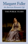 Image for Margaret Fuller: an American romantic life. (The public years)