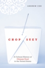 Image for Chop Suey a Cultural History of Chinese Food in the United States