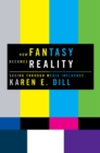 Image for How Fantasy Becomes Reality: Seeing Through Media Influence