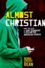 Image for Almost Christian What the Faith of Our Teenagers Is Telling the American Church