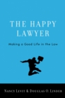 Image for The Happy Lawyer: Making a Good Life in the Law