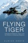 Image for Flying Tiger  : international relations theory and the politics of advanced weapons