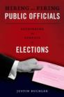 Image for Hiring and Firing Public Officials : Rethinking the Purpose of Elections