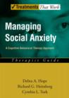 Image for Managing social anxiety: a cognitive-behavioral therapy approach : therapist guide