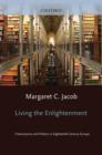 Image for Living the Enlightenment: Freemasonry and Politics in Eighteenth-century Europe