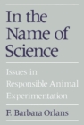 Image for In the Name of Science: Issues in Responsible Animal Experimentation