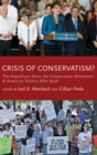 Image for Crisis of conservatism?  : the Republican Party, the conservative movement and American politics after Bush