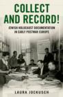 Image for Collect and record!  : Jewish Holocaust documentation in early postwar Europe