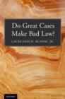 Image for Do Great Cases Make Bad Law?
