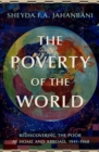 Image for The poverty of the world  : rediscovering the poor at home and abroad, 1941-1968