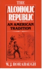 Image for The alcoholic republic, an American tradition