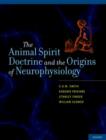 Image for The Animal Spirit Doctrine and the Origins of Neurophysiology