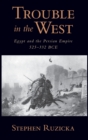 Image for Trouble in the west  : the Persian Empire and Egypt, 525-332 BCE
