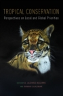 Image for Tropical conservation  : perspectives on local and global priorities