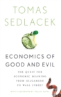 Image for Economics of good and evil  : the quest for economic meaning from Gilgamesh to Wall Street