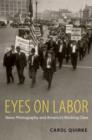 Image for Eyes on Labor : News Photography and America&#39;s Working Class