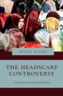 Image for The headscarf controversy  : secularism and freedom of religion