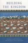 Image for Building the kingdom: a history of Mormons in America