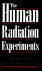 Image for The Human Radiation Experiments: Final Report of the Advisory Committee on Human Radiation Experiments