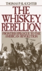 Image for The Whiskey Rebellion: frontier epilogue to the American Revolution