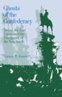 Image for Ghosts of the confederacy: defeat, the lost cause, and the emergence of the new south, 1865 to 1913