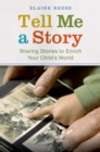 Image for Tell me a story: sharing stories to enrich your child&#39;s world