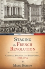 Image for Staging the French Revolution: cultural politics and the Paris Opera, 1789-1794