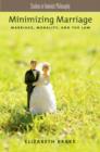 Image for Minimizing marriage  : marriage, morality, and the law
