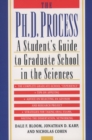 Image for The Ph.d. Process: A Student&#39;s Guide to Graduate School in the Sciences