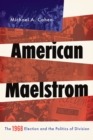 Image for American Maelstrom: The 1968 Election and the Politics of Division
