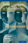 Image for Social cognition in schizophrenia: from evidence to treatment