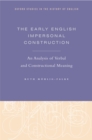Image for The early English impersonal construction: an analysis of verbal and constructional meaning