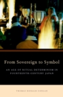 Image for From sovereign to symbol: an age of ritual determinism in fourteenth century Japan