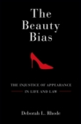Image for The beauty bias: the injustice of appearance in life and law