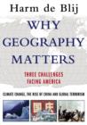 Image for Why geography matters: three challenges facing America : climate change, the rise of China, and global terrorism